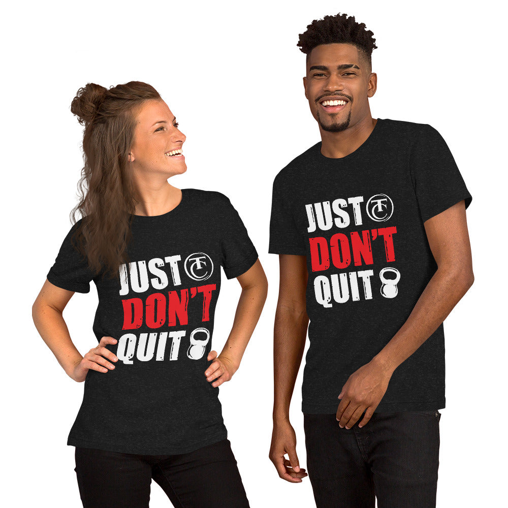 Unisex t-shirt/ Just Don't Quit