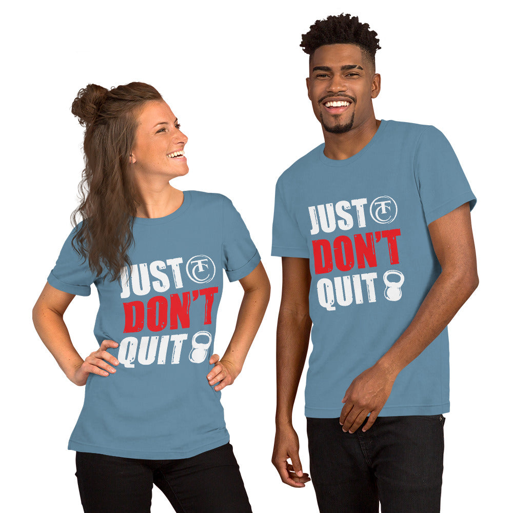 Unisex t-shirt/ Just Don't Quit